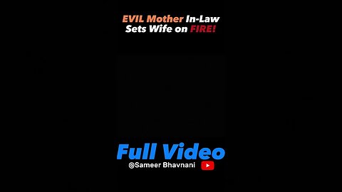 Mother in Law Gets SET ON FIRE! MUST SEE ENDING! #sameerbhavnani