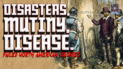 Disasters, Mutiny, Disease | 7 Failed North American Colonies | LNWC Main Topic