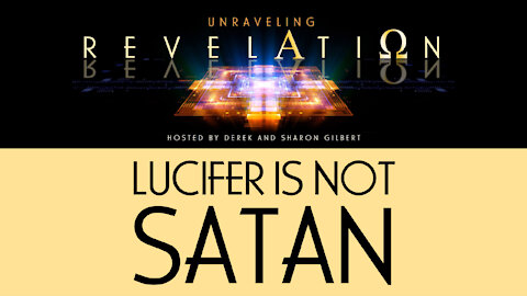 Unraveling Revelation: Lucifer is Not Satan