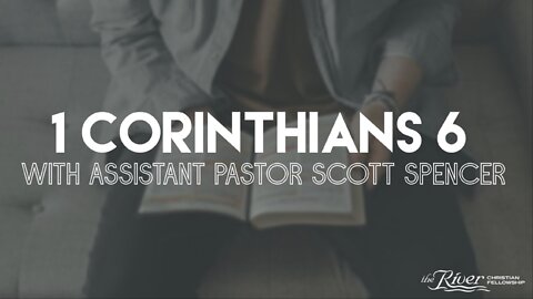 1 Corinthians 6 with Assistant Pastor Scott Spencer