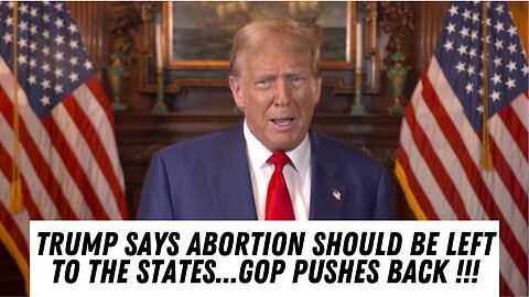 Trump Says Abortion Should Be Left To The States !!!