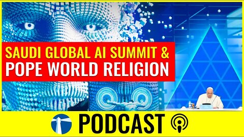 Watchman Report Podcast Episode 28: Saudi Global AI Summit & Pope's Kazakhstan World Religion Visit