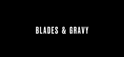B&G Canada = Blades & Gravy