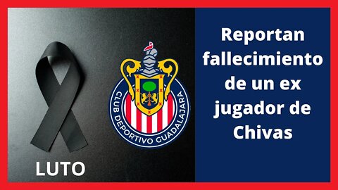Reportan fallecimiento de un ex jugador de Chivas - Noticias Chivas Hoy - Liga MX