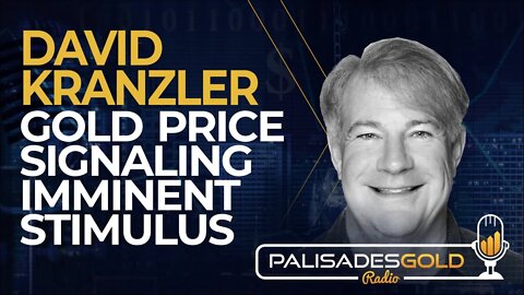 David Kranzler: Gold Price Signaling Imminent Stimulus