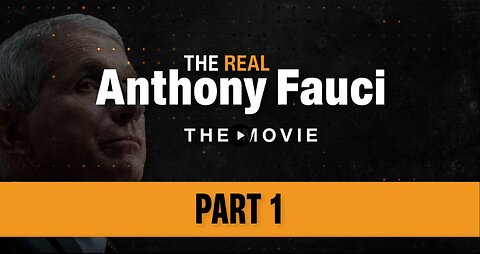 THE REAL Anthony Fauci | Part One