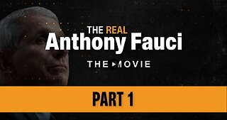 THE REAL Anthony Fauci | Part One