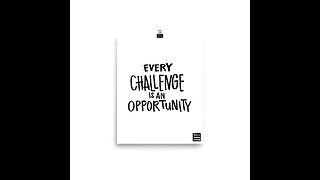 Every challenge is an opportunity