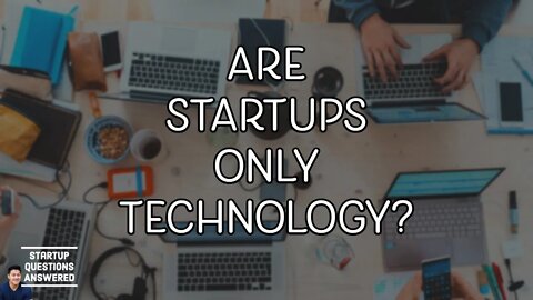 Are Startups Only Technology? | Startup Questions Answered!