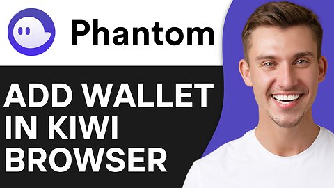 HOW TO ADD PHANTOM WALLET IN KIWI BROWSER