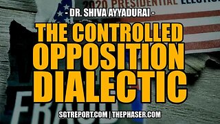 THE CONTROLLED OPPOSITION DIALECTIC - Dr. Shiva Ayyadurai