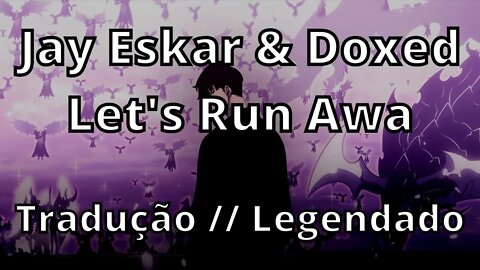 Jay Eskar & Doxed - Let's Run Away ( Tradução // Legendado )