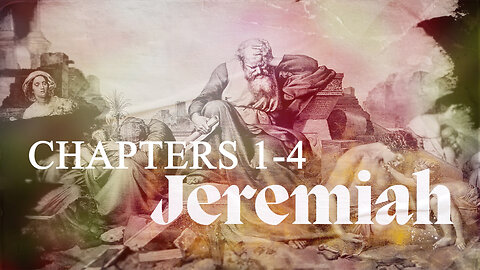 Jeremiah 1-4 | The Weeping Prophet