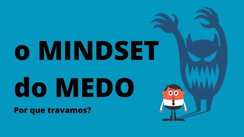 O medo que nos paralisa #mindset