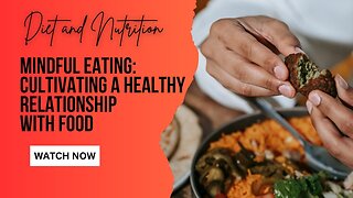 Mindful Eating: Cultivating a Healthy Relationship with Food