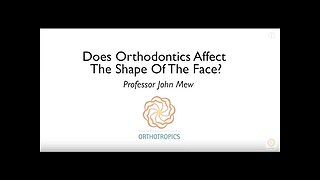 Does Orthodontics Affect The Shape Of The Face? By Prof John Mew