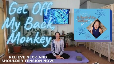 Relieve Neck and Shoulder Tension NOW! Get Off My Back, Monkey