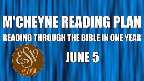 Day 156 - June 5 - Bible in a Year - ESV Edition
