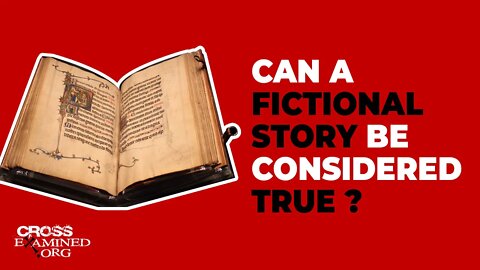 Can a fictional story be considered true?