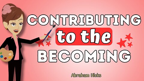 Abraham Hicks - Contributing to the becoming💥💦The law of attraction