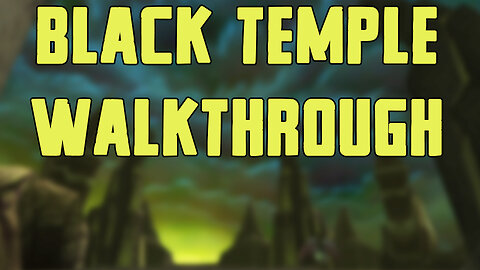 Black Temple Walkthrough/Commentary