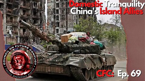 CFC Episode: 69 - US Domestic Tranquility and China Island Allies