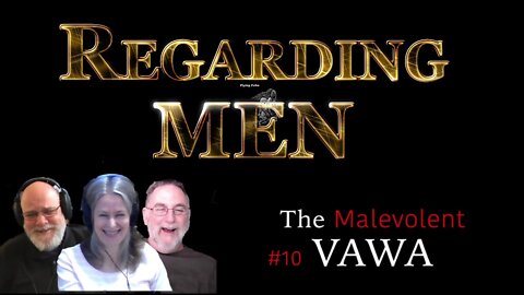 Regarding Men: The Malevolent VAWA #10