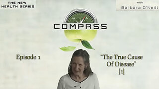 COMPASS - 01 The True Cause Of Disease[1] with Barbara O'Neill