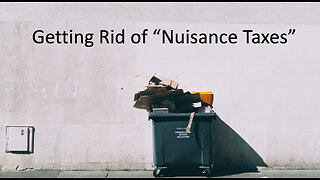 Getting Rid of "Nuisance Taxes"