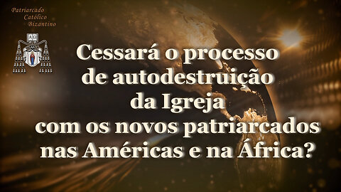 O PCB: Cessará o processo de autodestruição da Igreja com os novos patriarcados nas Américas e na África?