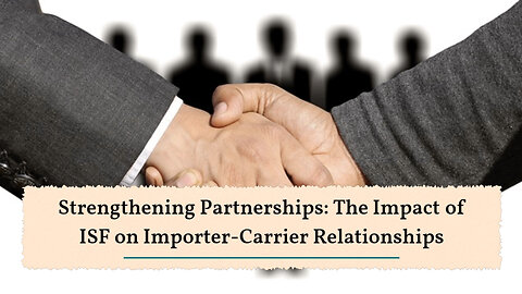 Building Collaboration: How ISF Influences Importer-Carrier Dynamics