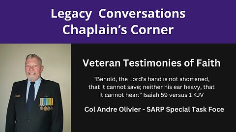 Legacy Chaplain's Corner - Testimony of Faith - Andre Olivier SARP & SAP