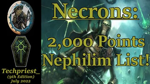 Necrons: 2,000 Point Nephilim List!