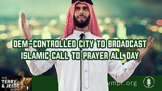 19 Apr 23, The Terry & Jesse Show: Dem-Controlled City to Broadcast Islamic Call To Prayer All Day