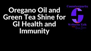 Oregano Oil and Green Tea Shine for GI Health and Immunity