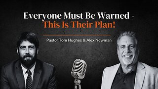 Everyone Must Be Warned - This Is Their Plan! | with Pastor Tom Hughes and Alex Newman