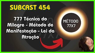 SUBCAST 454 - 777 Técnica do Milagre/Método de Manifestação - Lei da Atração #leidaatração #grabovoi