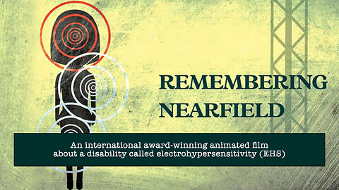 Remembering Nearfield - An Award-Winning Film About Electrohypersensitivity (EHS)