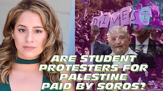 Are Student Pro-Palestine Protestors, Paid By Liberals & Soros? Who Benefits? Fact vs Fiction