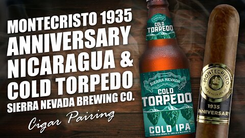 Montecristo 1935 Anniversary Nicaragua & Cold Torpedo Sierra Nevada Brewing Co. | PAIRING