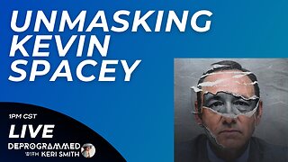 Unmasking Kevin Spacey- LIVE Deprogrammed with Keri Smith