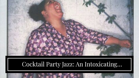 Cocktail Party Jazz: An Intoxicating Collection Of Instrumental Jazz F