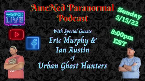 Eric Murphy & Ian Austin-Urban Ghost Hunters | Season 2 | Podcast #30