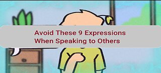 Avoid These 9 Expressions When Speaking to Others