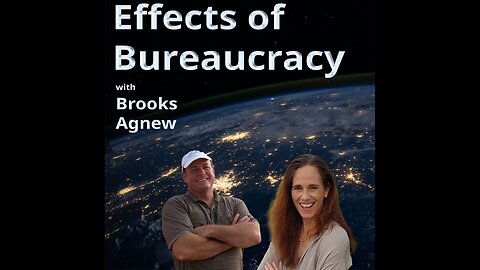 Effects on Bureaucracy with Brooks Agnew