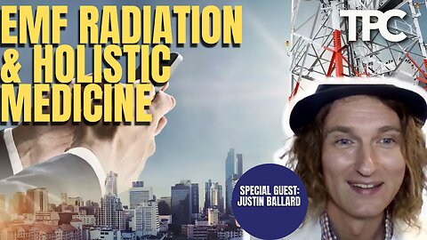 EMF & Holistic Medicine | Justin Ballard (TPC #1,119)