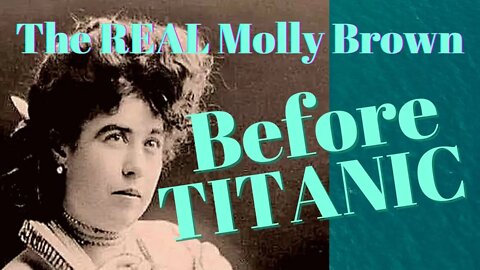 The REAL Molly Brown: Her Life BEFORE Titanic