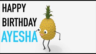 Happy Birthday AYESHA! - PINEAPPLE Birthday Song