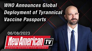 The New American TV | WHO Announces Global Deployment of Tyrannical Vaccine Passports