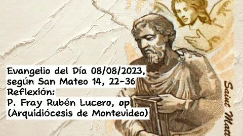 Evangelio del Día 08/08/2023, según San Mateo 14, 22-36 - Reflexión P. Fray Rubén Lucero, op